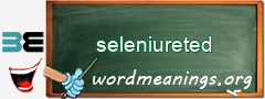 WordMeaning blackboard for seleniureted